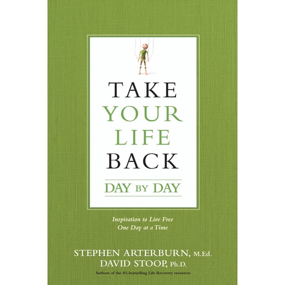 Pre-Owned Take Your Life Back Day by Day: Inspiration to Live Free One Day at a Time, (Paperback)