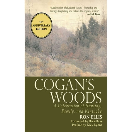 Cogan's Woods : A Celebration of Hunting, Family, and