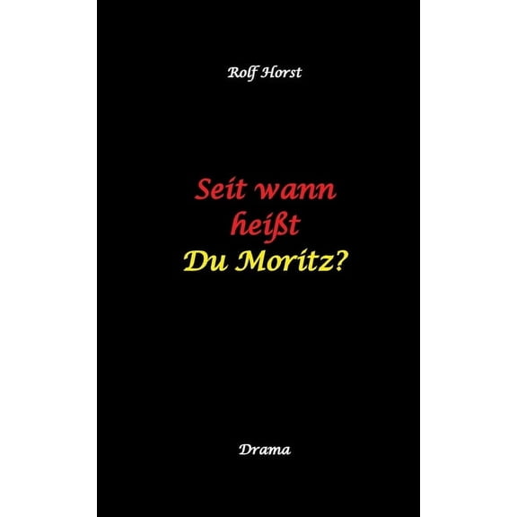 Seit wann heiÃt du Moritz? - hochfunktionaler Autismus, Suizid, Sucht, MedikamentenabhÃ¤ngigkeit, Kunststudium, CO2-Verbr, (Paperback)