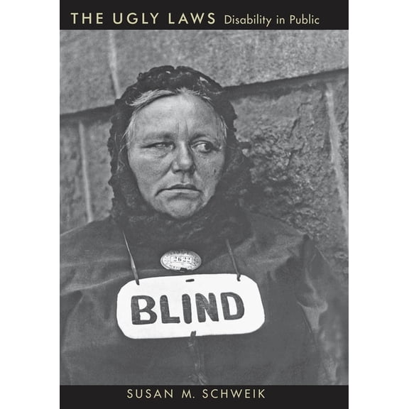 History of Disability The Ugly Laws: Disability in Public, Book 3, (Paperback)
