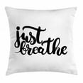 thumbnail image 1 of Just Breathe Throw Pillow Cushion Cover, Hand Drawn Font Typography Lettering Phrase Motivational Words of Wisdom, Decorative Square Accent Pillow Case, 24 X 24 Inches, Black White, by Ambesonne, 1 of 2