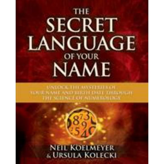 Pre-Owned The Secret Language of Your Name: Unlock the Mysteries of Your Name and Birth Date Through the Science of Numerology (Paperback) 1582703507 9781582703503