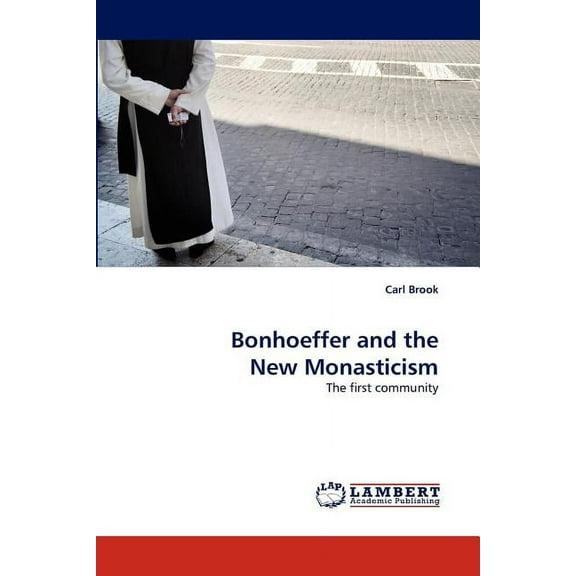 Bonhoeffer and the New Monasticism (Paperback)