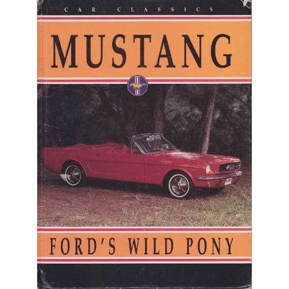 Pre-Owned Mustang: Ford's Wild Pony (Hardcover) 0865932557 9780865932555