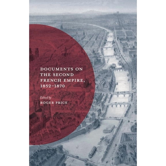 Documents in History Documents on the Second French Empire, 1852-1870, Book 11, (Paperback)