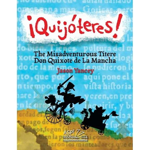 Â¡QuijÃ³teres! - English Spanish: The Misadventurous TÃ­tere Don Quixote de La Mancha, (Paperback)