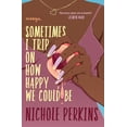 thumbnail image 1 of Pre-Owned Sometimes I Trip on How Happy We Could Be (Paperback) 1538702746 9781538702741, 1 of 2