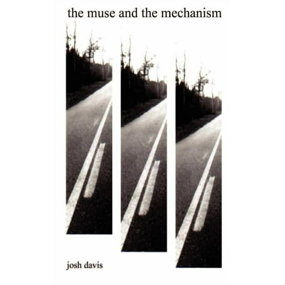 The muse and the mechanism (Paperback) by Josh Davis