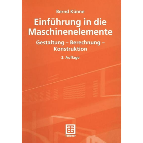 EinfÃ¼hrung in Die Maschinenelemente: Gestaltung -- Berechnung -- Konstruktion, (Paperback)
