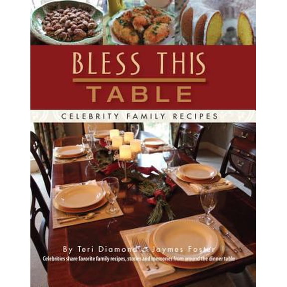 Pre-Owned Bless This Table: Celebrity Family Recipes (Hardcover) 0989622606 9780989622608