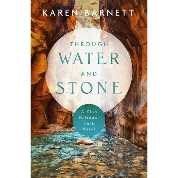 Through Water and Stone: A Zion National Park Novel, (Paperback)