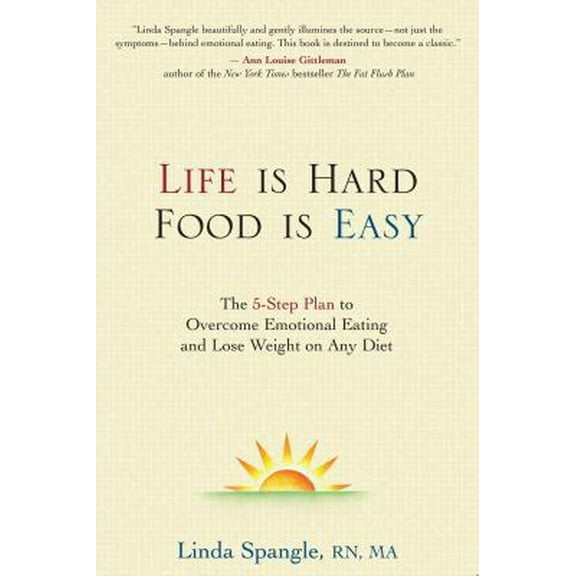 Pre-Owned Life Is Hard, Food Is Easy: The 5-Step Plan to Overcome Emotional Eating and Lose Weight on Any Diet (Hardcover) 0895261456 9780895261458
