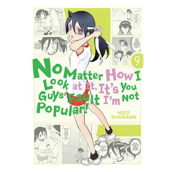No Matter How I Look at It, It's You Guy No Matter How I Look at It, It's You Guys' Fault I'm Not Popular!, Volume 9, Book 9, (Paperback)