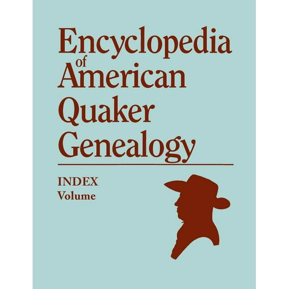 Index to Encyclopedia to American Quaker Genealogy [prepared by Martha Reamy], (Paperback)