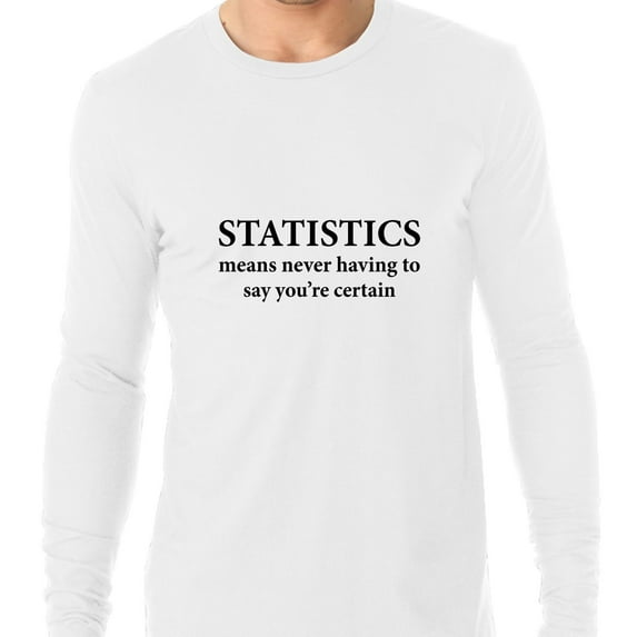 Statistics Means Never Having to Say You're Certain Men's Long Sleeve Grey T-Shirt