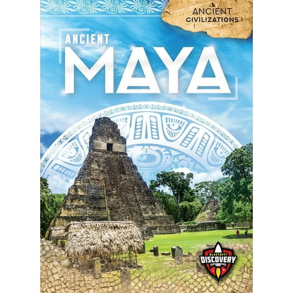 Ancient Civilizations Ancient Maya, (Hardcover)
