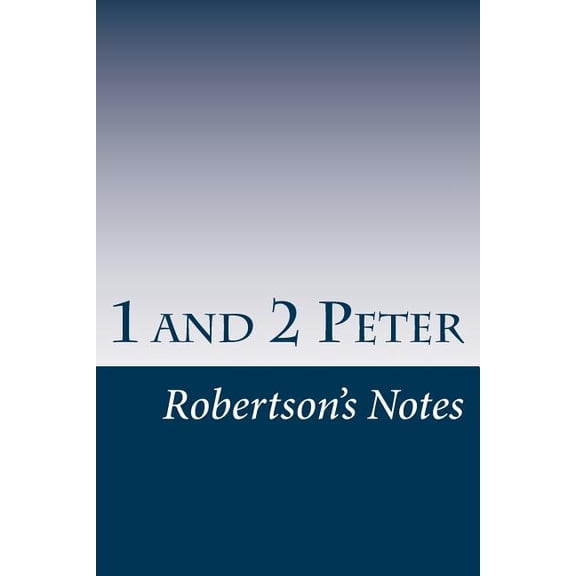 Robertson's Notes: 1 and 2 Peter (Paperback)