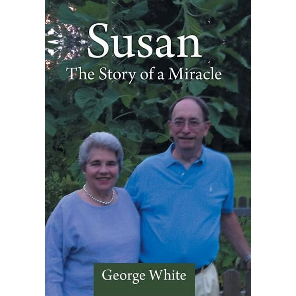 Susan: The Story of a Miracle (Hardcover) by George White