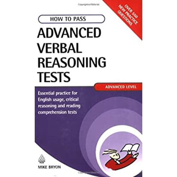 Pre-Owned How to Pass Advanced Verbal Reasoning Tests: Essential Practice for English Usage, Critical Reasoning and Reading Comprehension Tests (Paperback) 0749449691 9780749449698