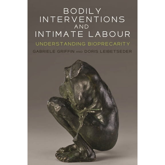 Bodily Interventions and Intimate Labour: Understanding Bioprecarity, (Hardcover)