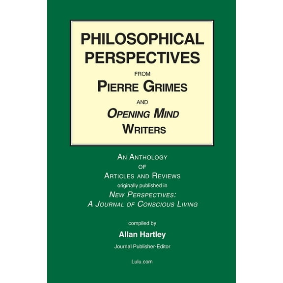 Philosophical Perspectives from Pierre Grimes and Opening Mind Writers, (Paperback)
