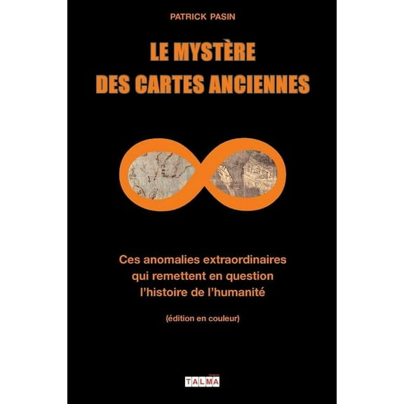 MystÃ¨res Le MystÃ¨re des cartes anciennes: Ces anomalies extraordinaires qui remettent en question l'histoire de l'human, Book 1, (Paperback)