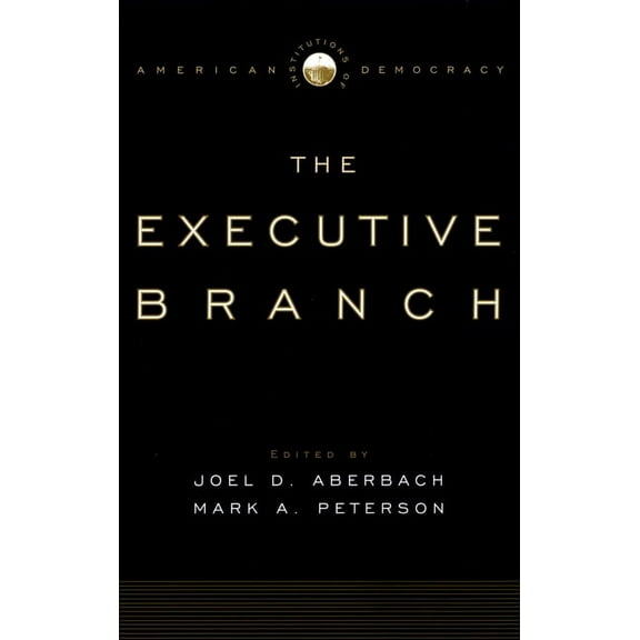 Institutions of American Democracy The Executive Branch, (Paperback)