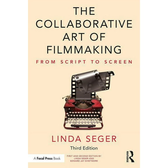 The Collaborative Art of Filmmaking: From Script to Screen, (Paperback)