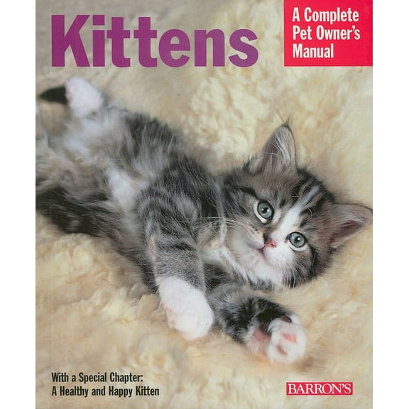 Complete Pet Owner's Manuals: Kittens: Everything about Selection, Care, Nutrition, and Behavior (Paperback)