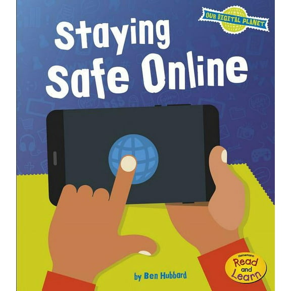 Our Digital Planet Staying Safe Online, (Paperback)