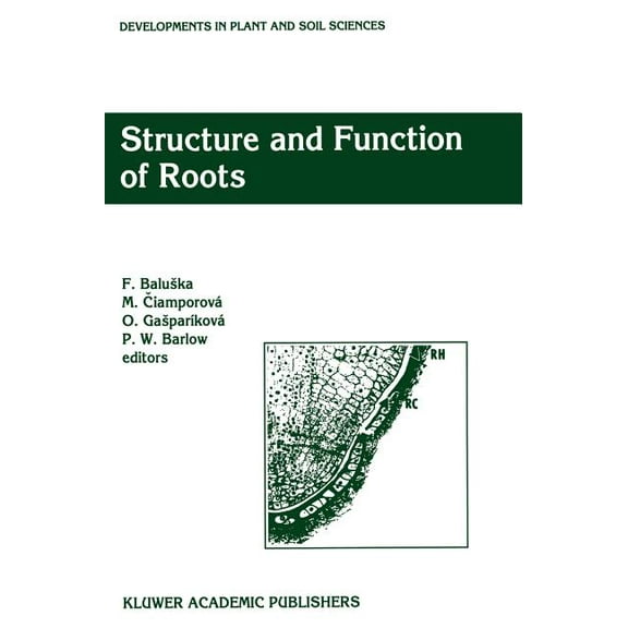 Developments in Plant and Soil Sciences Structure and Function of Roots: Proceedings of the Fourth International Symposium on Structure and Function of Roots, J, Book 58, (Hardcover)