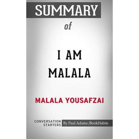 Summary of I Am Malala: by Malala Yousafzai and Christina Lamb -