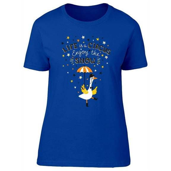 Life Is A Circus, Enjoy The Show T-Shirt Women -Image by Shutterstock, Female Medium