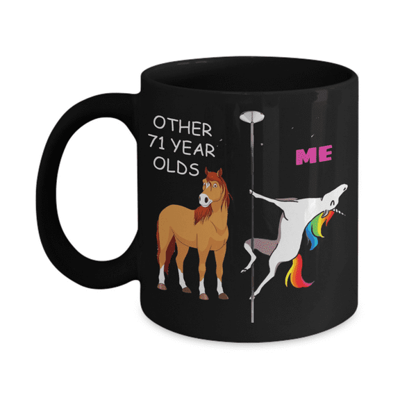 71st Birthday Gift for Women - Other 71 Year Olds Me Unicorn Coffee Mug - Black Porcelain Coffee Mug 11 oz