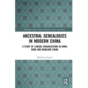 Routledge Culture, Society, Business in East Asia: Ancestral Genealogies in Modern China: A Study of Lineage Organizations in Hong Kong and Mainland China (Hardcover)