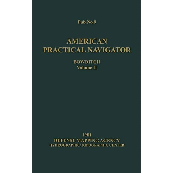 American Practical Navigator Bowditch 1981 Edition Vol2