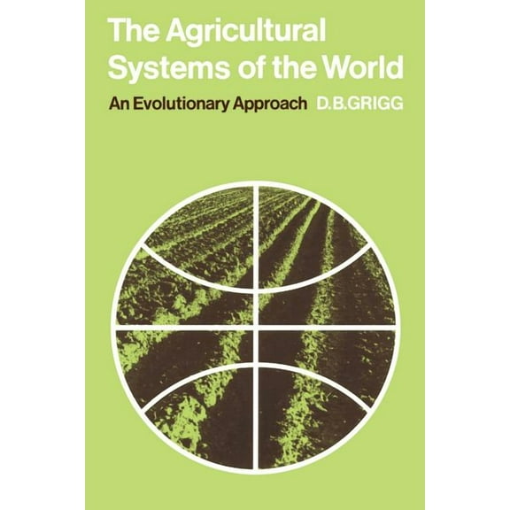 Cambridge Geographical Studies The Agricultural Systems of the World: An Evolutionary Approach, Book 5, (Paperback)