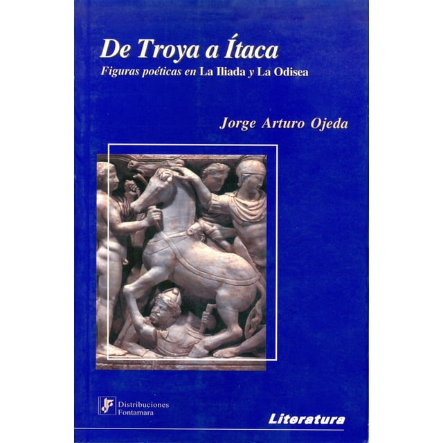 De troya a ítaca, de Jorge Arturo Ojeda , Fontamara, Blanda