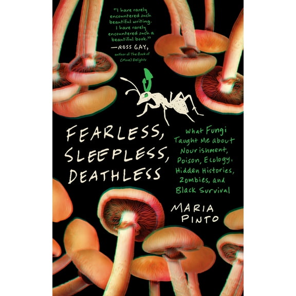 Great Circle Books Fearless, Sleepless, Deathless: What Fungi Taught Me about Nourishment, Poison, Ecology, Hidden Histories, Zombies, and , (Paperback)