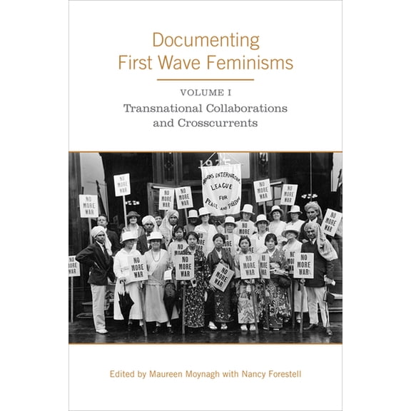 Studies in Gender and History: Documenting First Wave Feminisms: Volume 1: Transnational Collaborations and Crosscurrents (Paperback)