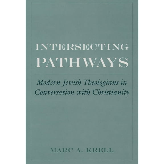 AAR Cultural Criticism Intersecting Pathways: Modern Jewish Theologians in Conversation with Christianity, (Hardcover)