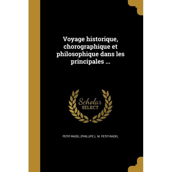 Voyage historique, chorographique et philosophique dans les principales ... (Paperback)
