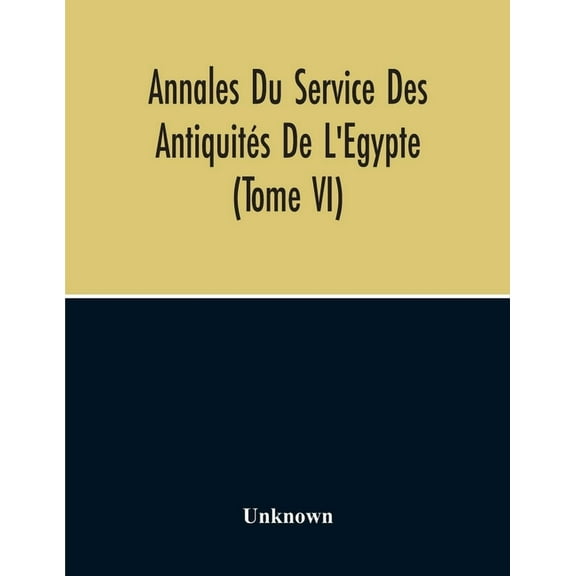 Annales Du Service Des Antiquités De L'Egypte (Tome Vi), (Paperback)