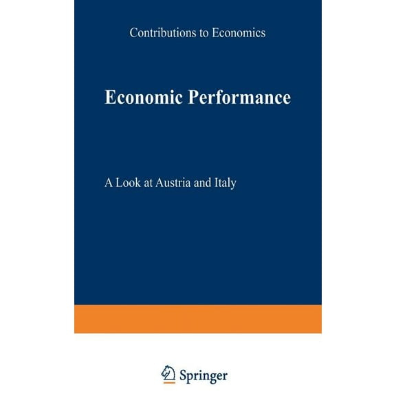 Contributions to Economics Economic Performance: A Look at Austria and Italy, (Paperback)