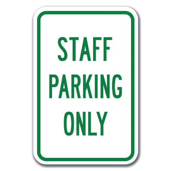 Staff Parking Only  Sign 12" x 18" Heavy Gauge Aluminum Signs