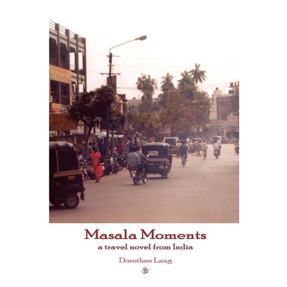 Masala Moments - a travel novel from India (Paperback)