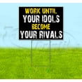 thumbnail image 1 of Work Until Your Idols Become Your Rivals (18" x 24") Yard Sign, Includes Metal Step Stake, 1 of 6