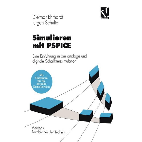 Viewegs Fachbücher Der Technik Simulieren Mit PSPICE: Eine Einführung in Die Analoge Und Digitale Schaltkreissimulation, (Paperback)