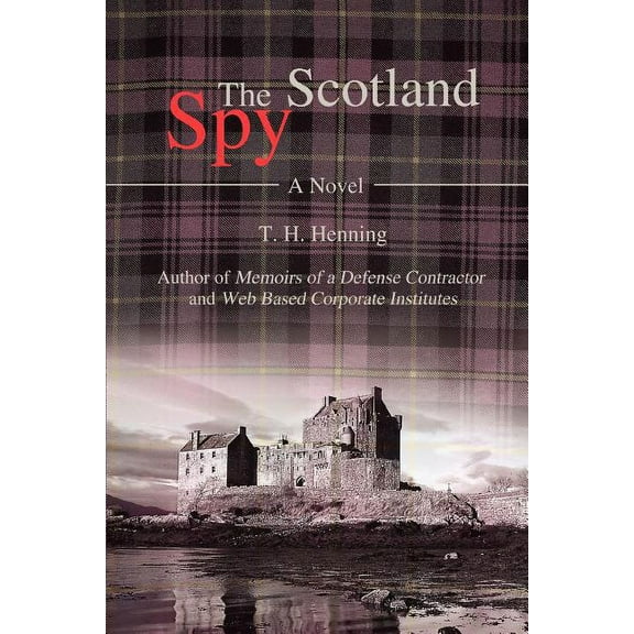 The Scotland Spy (Paperback) by T H Henning