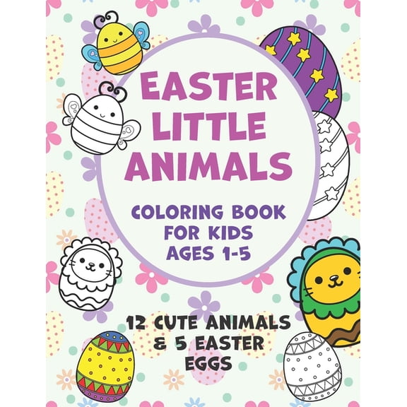 Easter Little Animals Coloring Book for Kids Ages 1-5: A Fun Activity Easter Little Animals Coloring Book for Toddlers &, (Paperback)